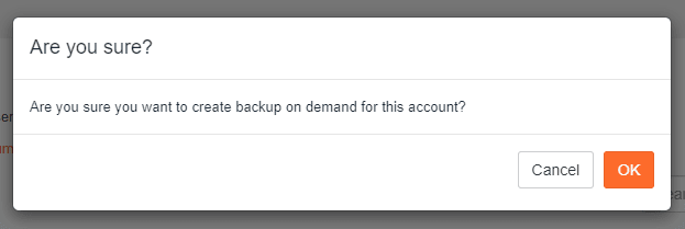 A confirmation dialog asking Are you sure you want to create backup on demand for this account, with Cancel and OK buttons